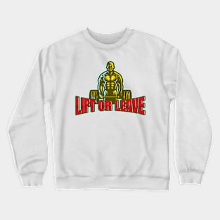 Lift Or Leave Crewneck Sweatshirt